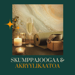 skumppajoogaa ja akryylikaatoa