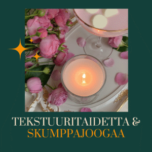 tekstuuritaidetta ja skumppajoogaa