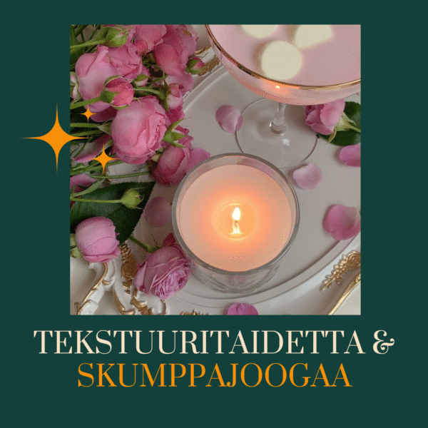 tekstuuritaidetta ja skumppajoogaa